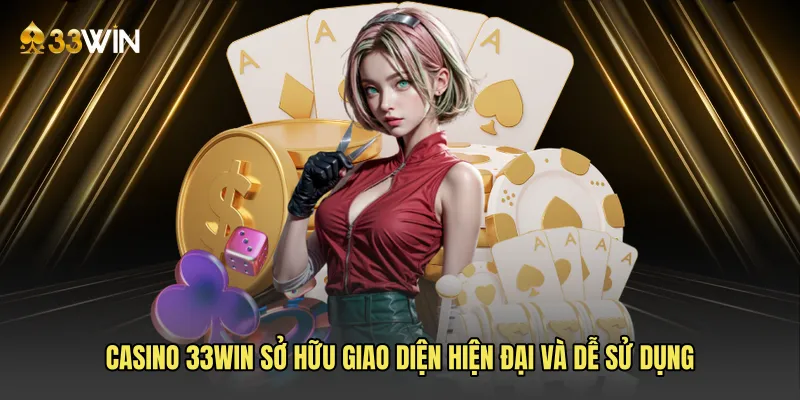 Casino 33win sở hữu giao diện hiện đại và dễ sử dụng