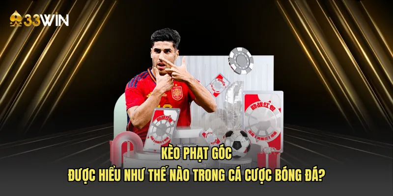 Kèo phạt góc được hiểu như thế nào trong cá cược bóng đá?