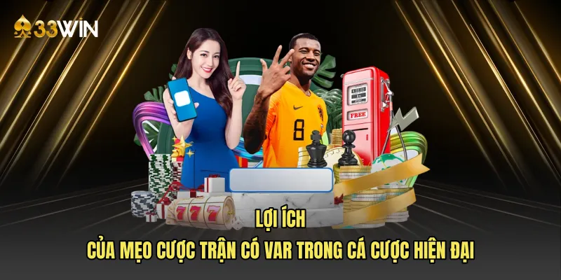 Lợi ích của mẹo cược trận có VAR trong cá cược hiện đại