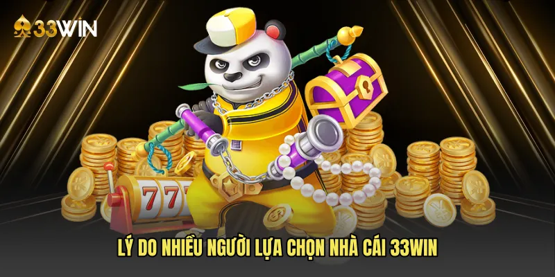 Lý do nhiều người lựa chọn nhà cái 33WIN