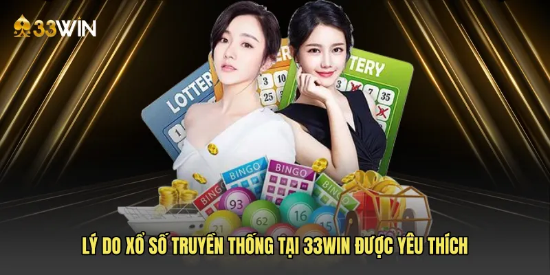 Lý do Xổ số truyền thống tại 33WIN được yêu thích