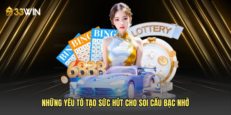 Những yếu tố tạo sức hút cho Soi cầu bạc nhớ