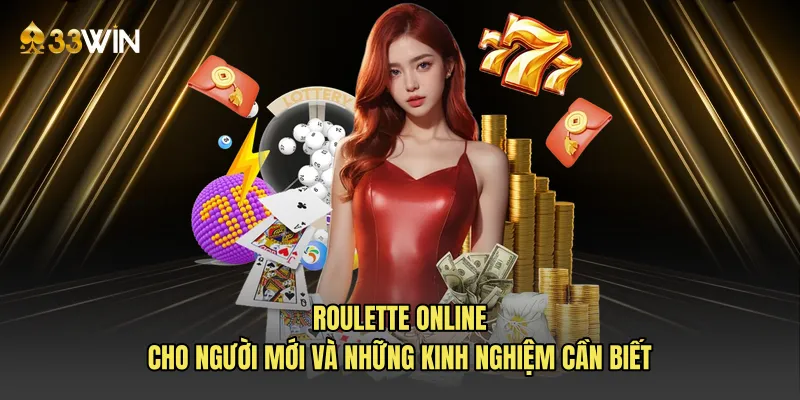 Roulette online cho người mới và những kinh nghiệm cần biết