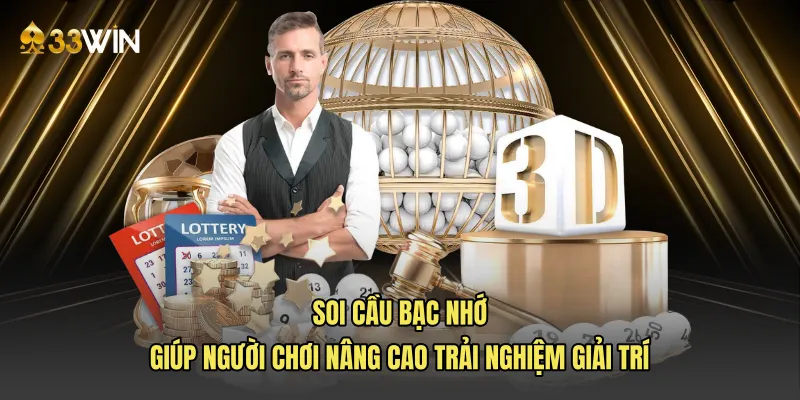 Soi cầu bạc nhớ giúp người chơi nâng cao trải nghiệm giải trí