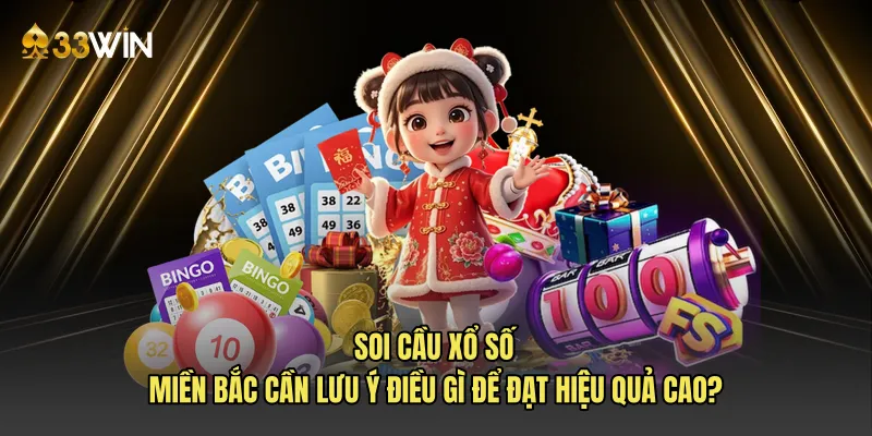 Soi cầu xổ số miền Bắc cần lưu ý điều gì để đạt hiệu quả cao?