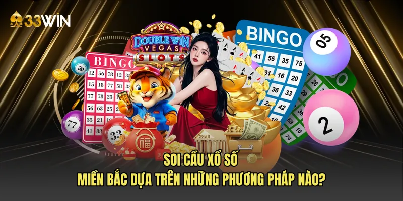 Soi cầu xổ số miền Bắc dựa trên những phương pháp nào?
