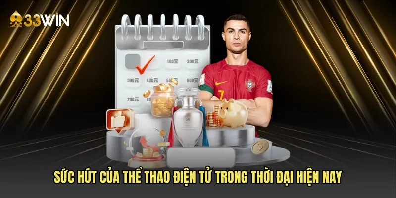 Sức hút của Thể thao điện tử trong thời đại hiện nay