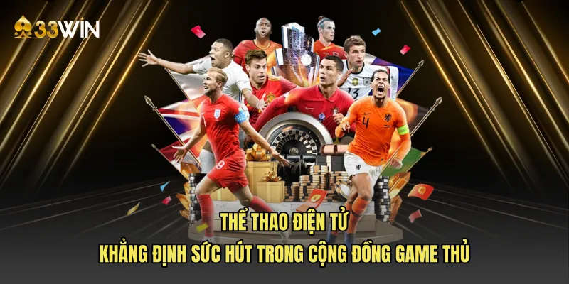 Thể thao điện tử khẳng định sức hút trong cộng đồng game thủ