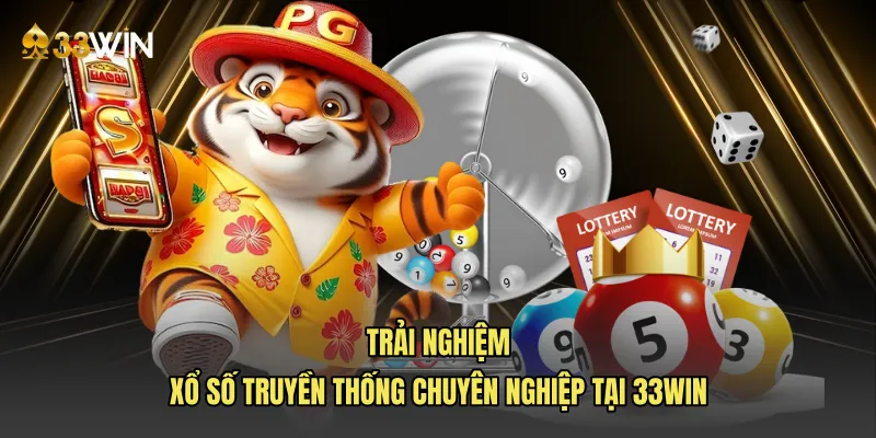 Trải nghiệm Xổ số truyền thống chuyên nghiệp tại 33WIN