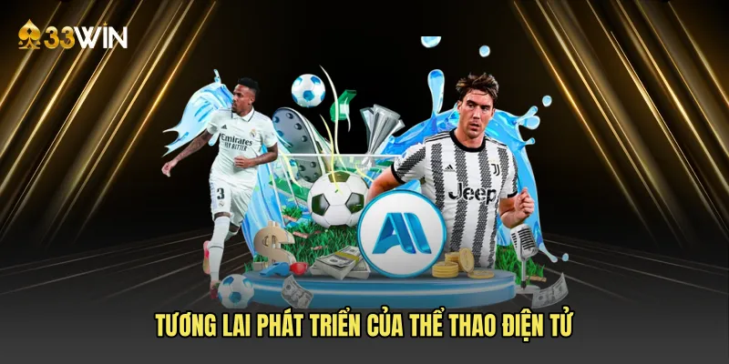 Tương lai phát triển của Thể thao điện tử